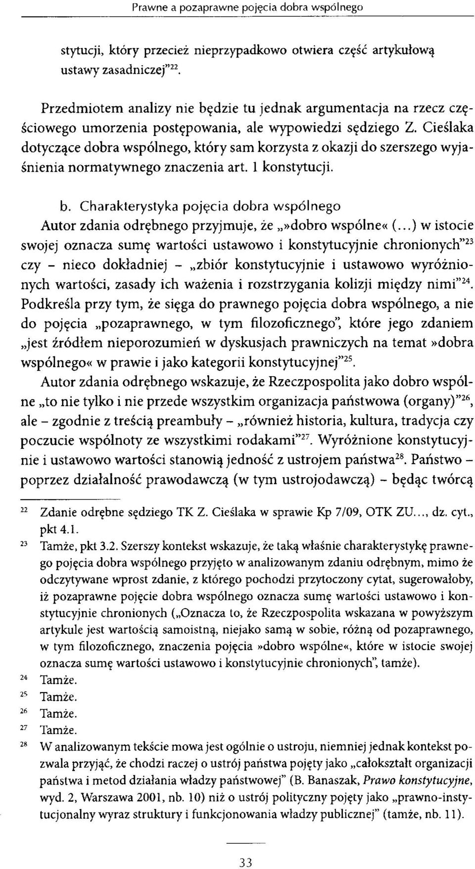 Cieślaka dotyczące dobra wspólnego, który sam korzysta z okazji do szerszego wyjaśnienia normatywnego znaczenia art. 1 konstytucji. b.