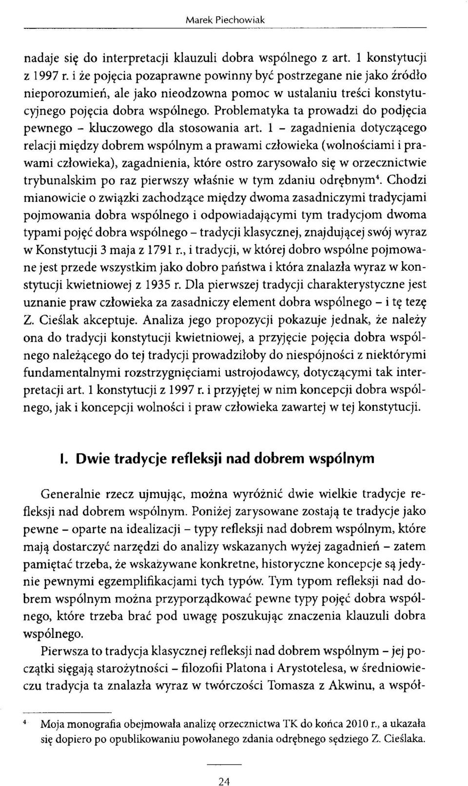 Problematyka ta prowadzi do podjęcia pewnego - kluczowego dla stosowania art.