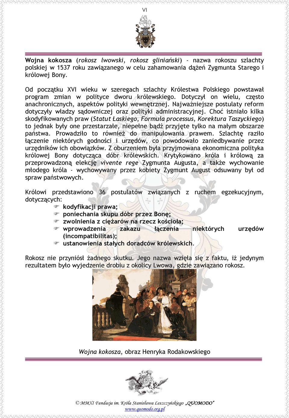 NajwaŜniejsze postulaty reform dotyczyły władzy sądowniczej oraz polityki administracyjnej.