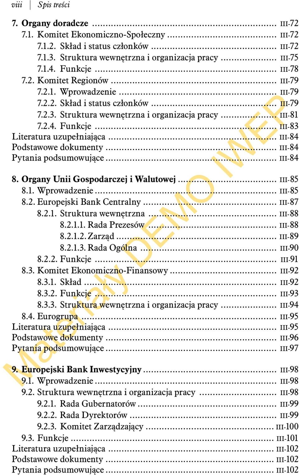 .. III-83 Literatura uzupełniająca... III-84 Podstawowe dokumenty... III-84 Pytania podsumowujące... III-84 8. Organy Unii Gospodarczej i Walutowej... III-85 8.1. Wprowadzenie... III-85 8.2.