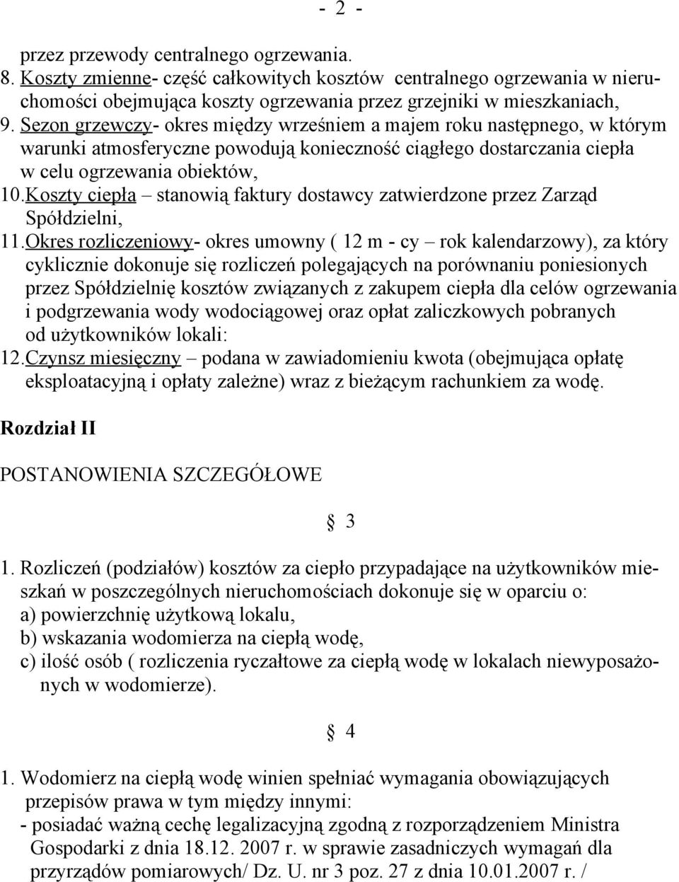 Koszty ciepła stanowią faktury dostawcy zatwierdzone przez Zarząd Spółdzielni, 11.