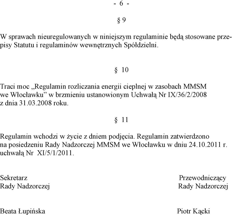 dnia 31.03.2008 roku. 11 Regulamin wchodzi w życie z dniem podjęcia.
