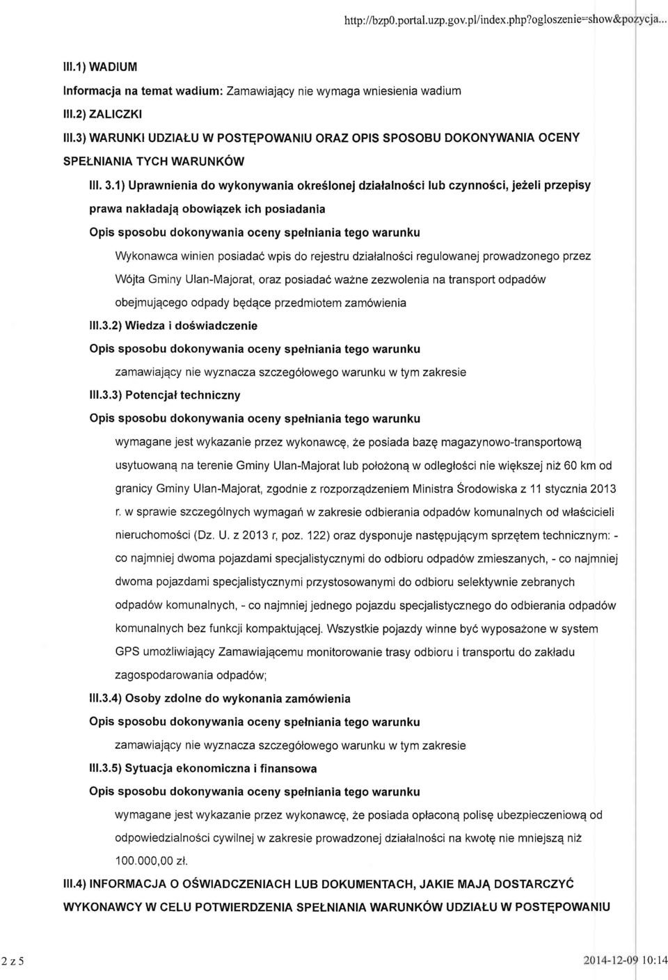 naknadajq obowiqzek ich posiadania Wykonawca winien posiadac wpis do rejestru dzialalno6ci regulowanej prowadzonego przez W6jta Gminy Ulan-Majorat, oraz posiadac wazne zezwolenia na transport odpad6w