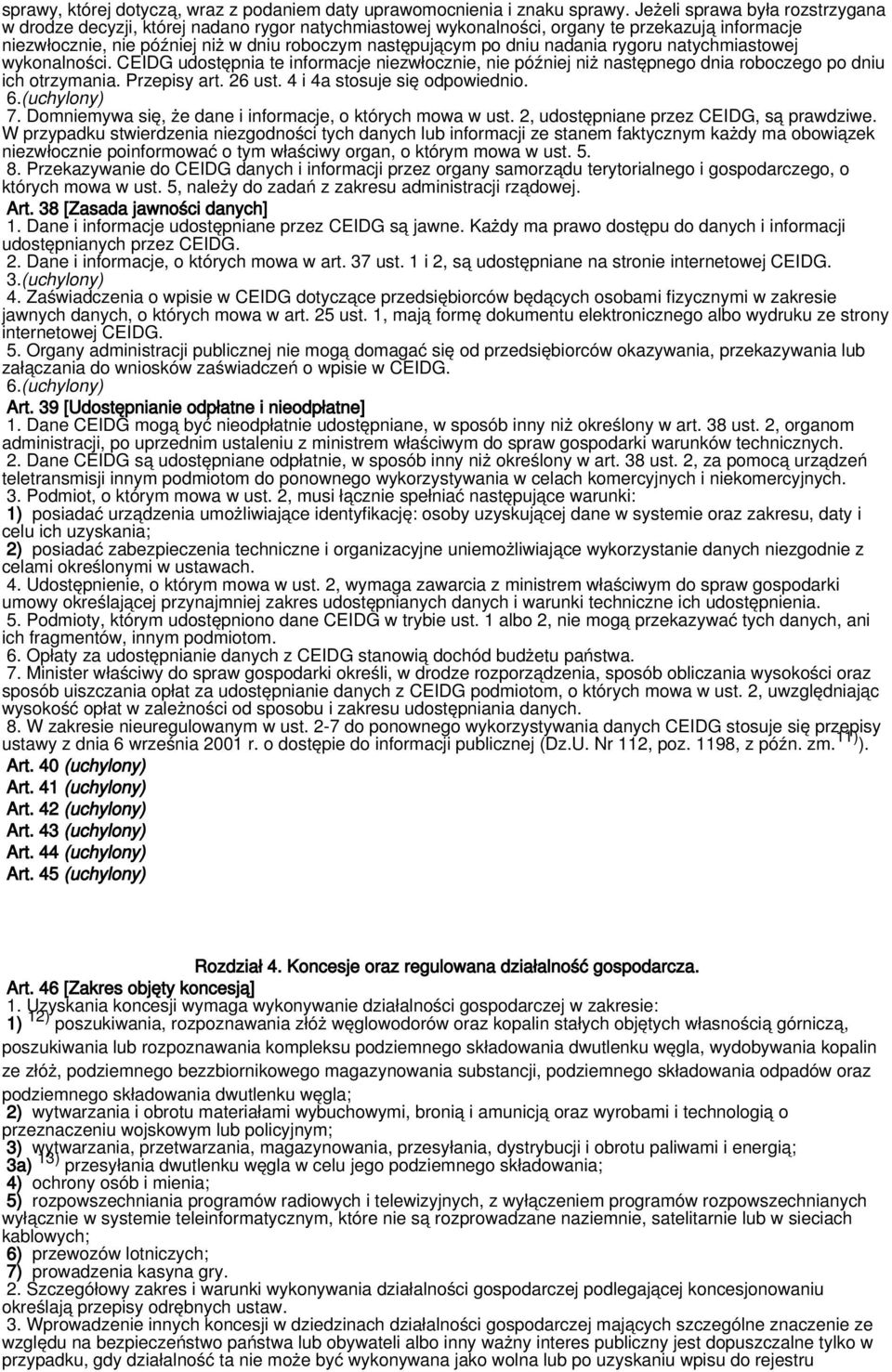 nadania rygoru natychmiastowej wykonalności. CEIDG udostępnia te informacje niezwłocznie, nie później niż następnego dnia roboczego po dniu ich otrzymania. Przepisy art. 26 ust.