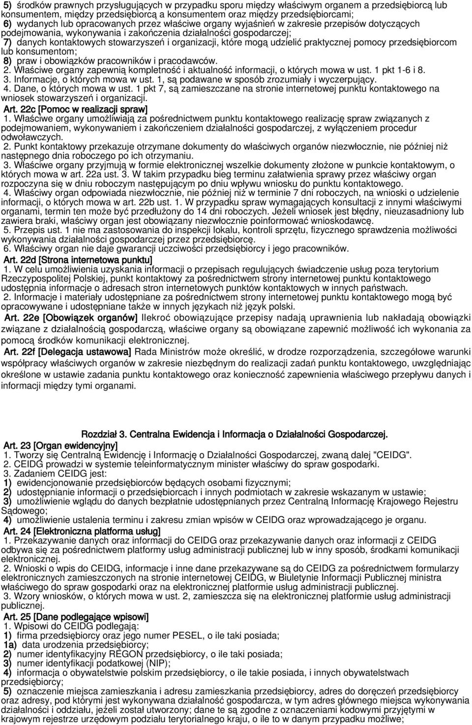 które mogą udzielić praktycznej pomocy przedsiębiorcom lub konsumentom; 8) praw i obowiązków pracowników i pracodawców. 2.