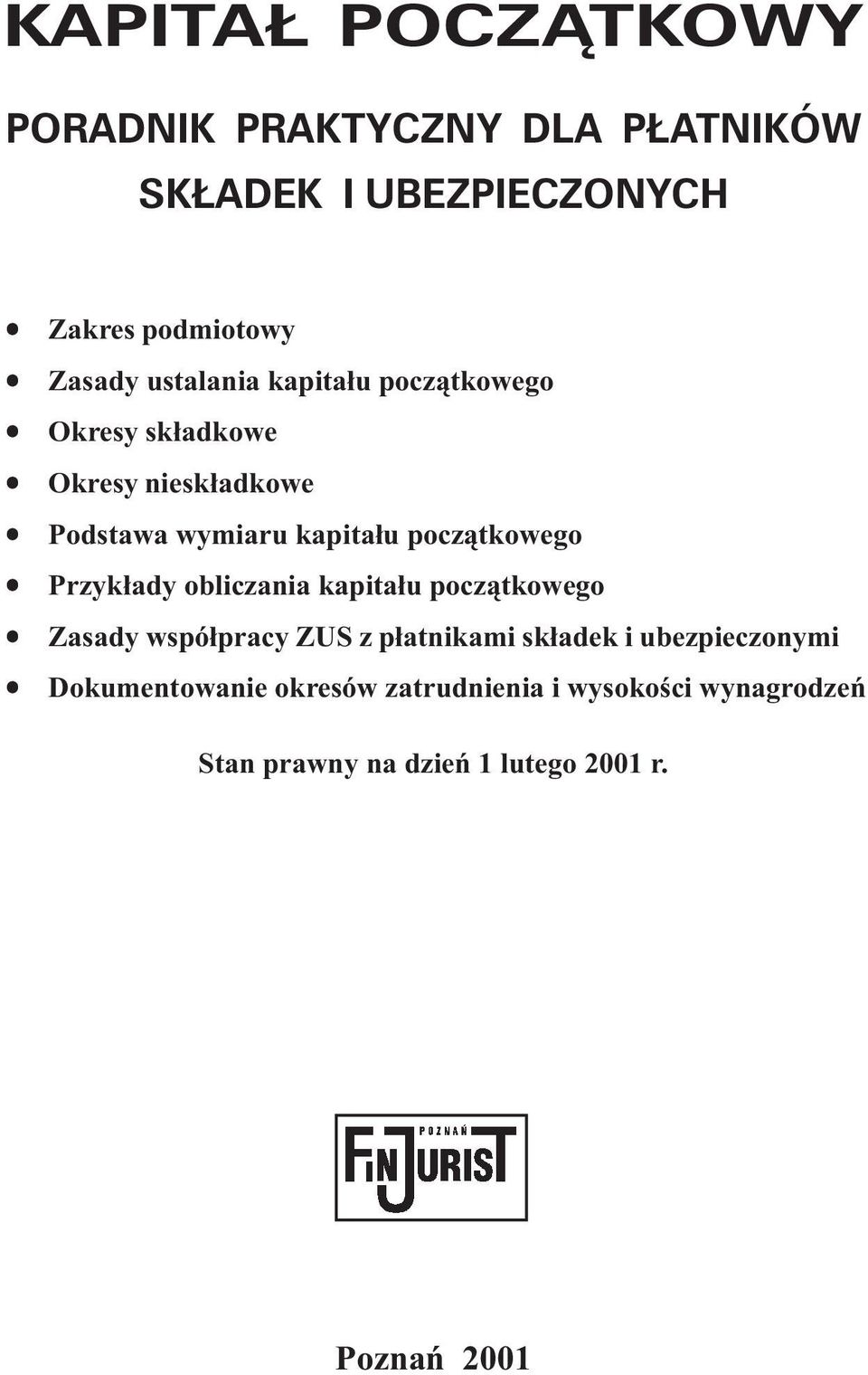 pocz¹tkowego Przyk³ady obliczania kapita³u pocz¹tkowego Zasady wspó³pracy ZUS z p³atnikami sk³adek i