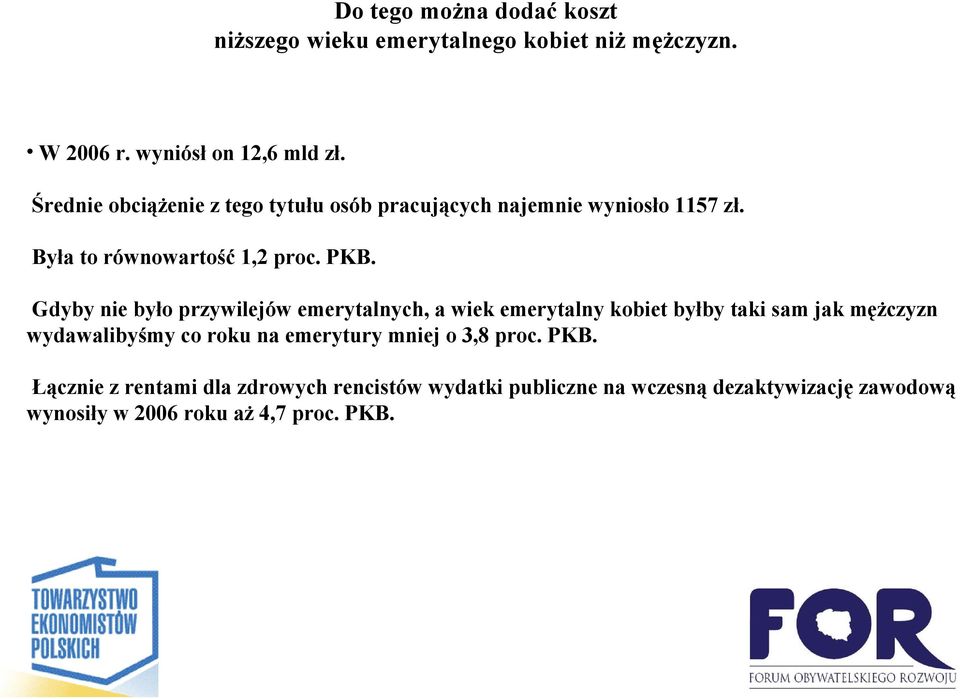 Gdyby nie było przywilejów emerytalnych, a wiek emerytalny kobiet byłby taki sam jak mężczyzn wydawalibyśmy co roku na