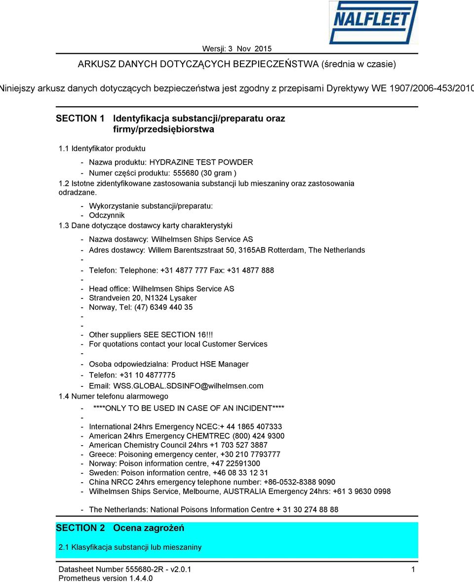 2 Istotne zidentyfikowane zastosowania substancji lub mieszaniny oraz zastosowania odradzane. Wykorzystanie substancji/preparatu: Odczynnik 1.