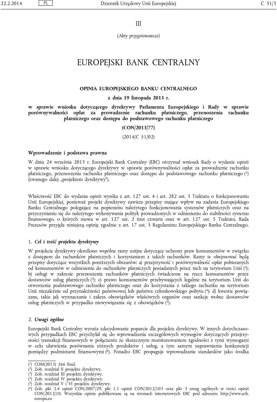 podstawowego rachunku płatniczego (CON/2013/77) (2014/C 51/02) Wprowadzenie i podstawa prawna W dniu 24 września 2013 r.