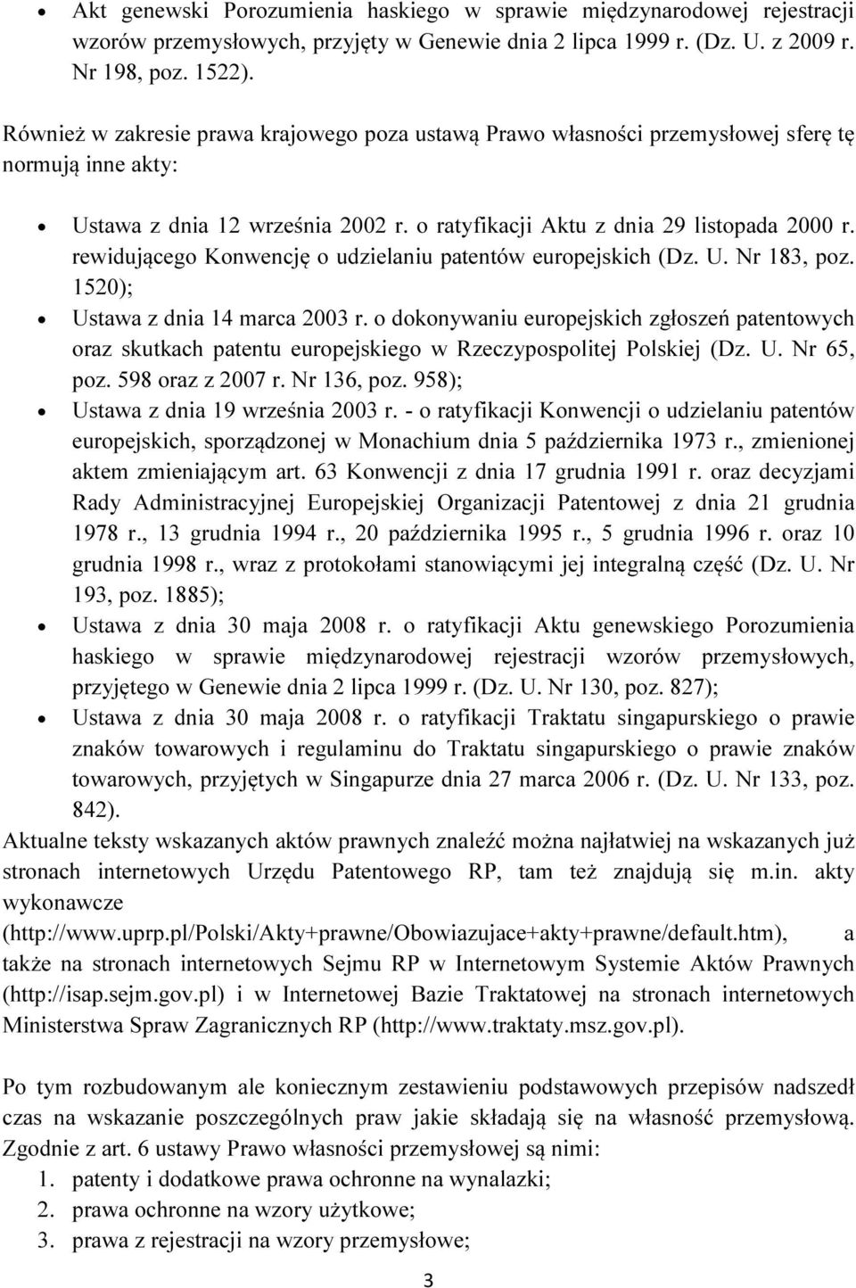 rewidującego Konwencję o udzielaniu patentów europejskich (Dz. U. Nr 183, poz. 1520); Ustawa z dnia 14 marca 2003 r.