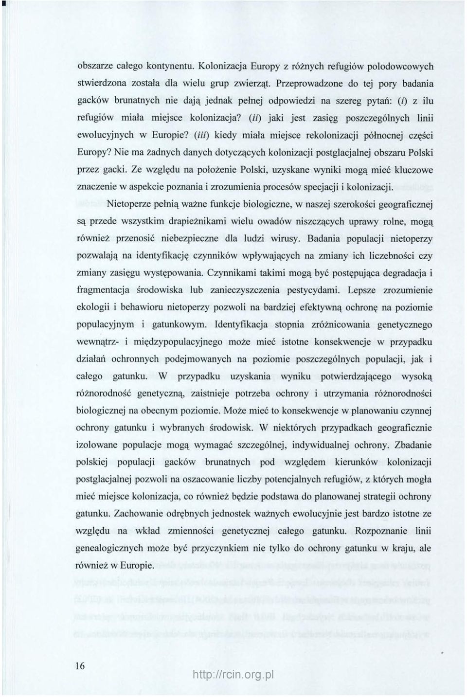 (ii) jaki jest zasięg poszczególnych linii ewolucyjnych w Europie? (iii) kiedy miała miejsce rekolonizacji północnej części Europy?