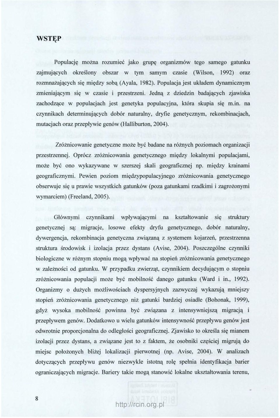 badających zjawiska zachodzące w populacjach jest genetyka populacyjna, która skupia się m.in.