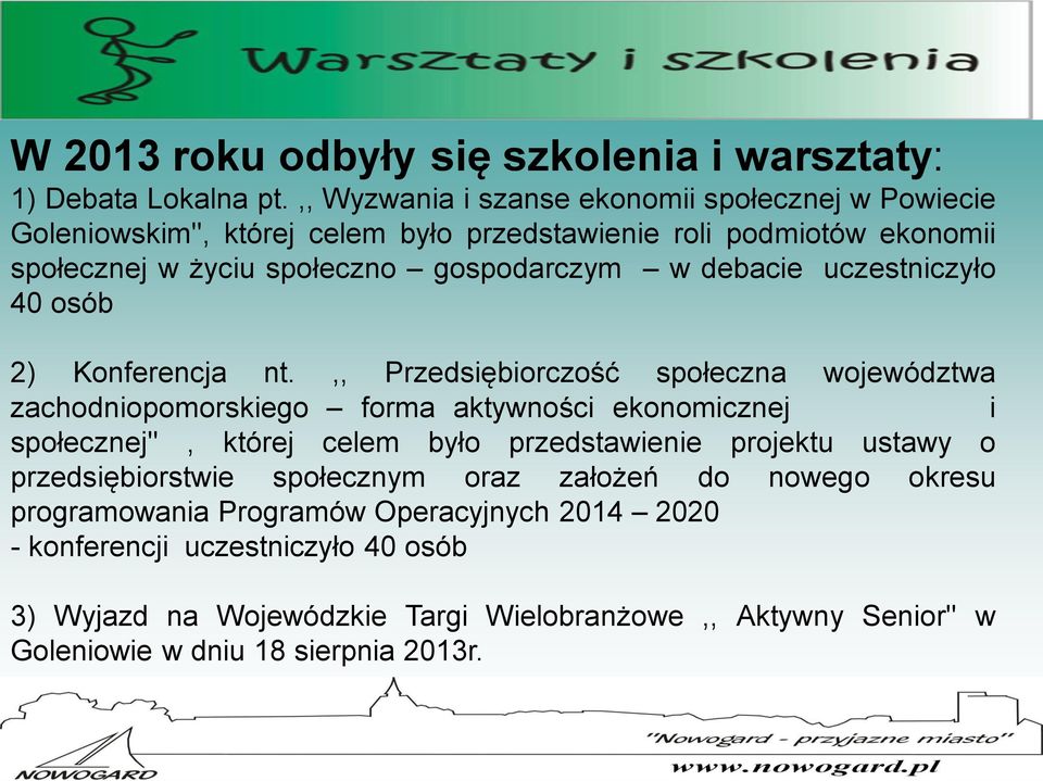 debacie uczestniczyło 40 osób 2) Konferencja nt.