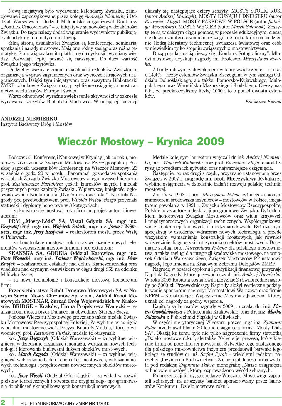 Silną stroną działalności Związku są konferencje, seminaria, spotkania i narady mostowe. Mają one różny zasięg oraz różną tematykę. Stanowią znakomitą platformę do dyskusji i wymiany wiedzy.