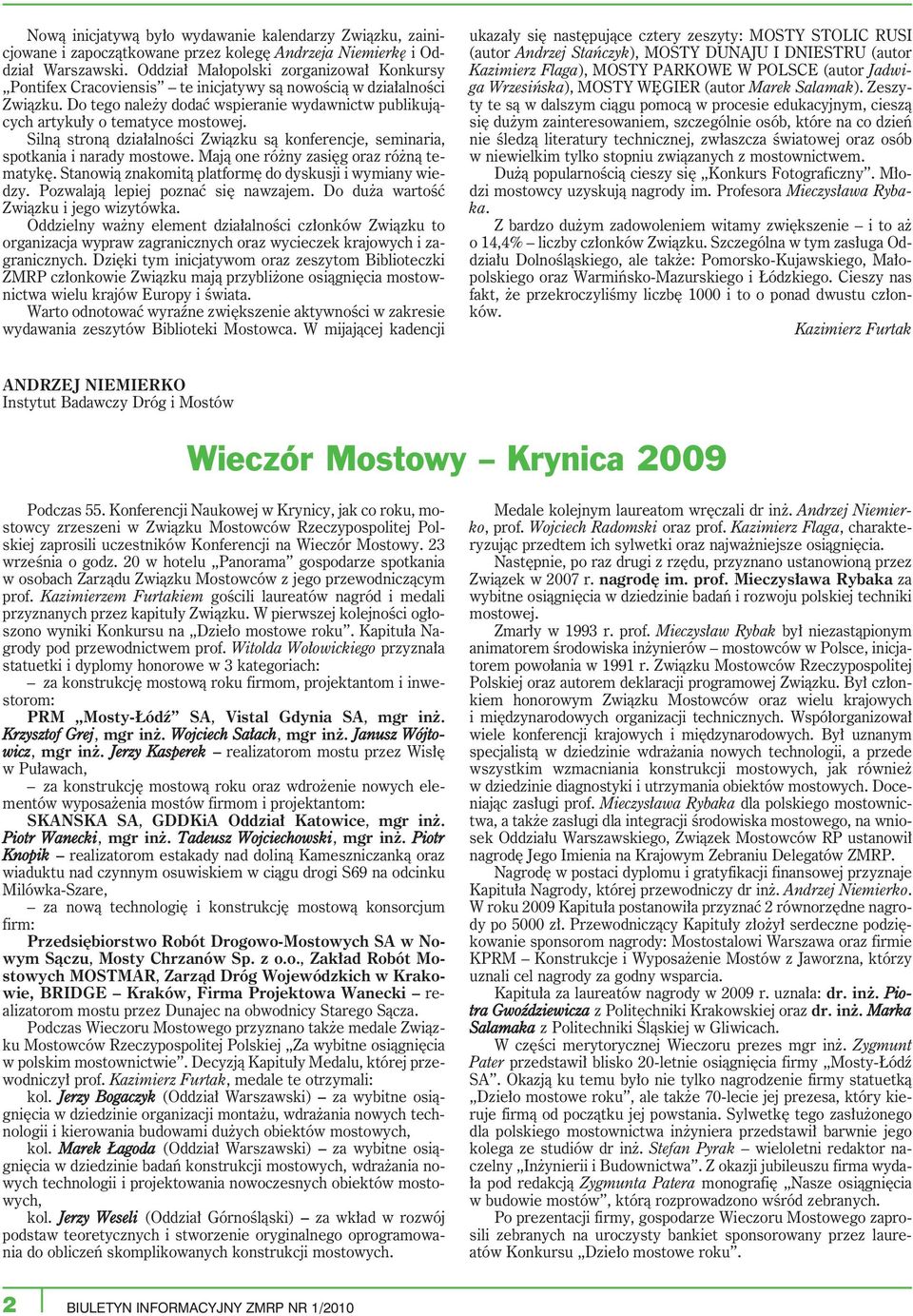 Silną stroną działalności Związku są konferencje, seminaria, spotkania i narady mostowe. Mają one różny zasięg oraz różną tematykę. Stanowią znakomitą platformę do dyskusji i wymiany wiedzy.