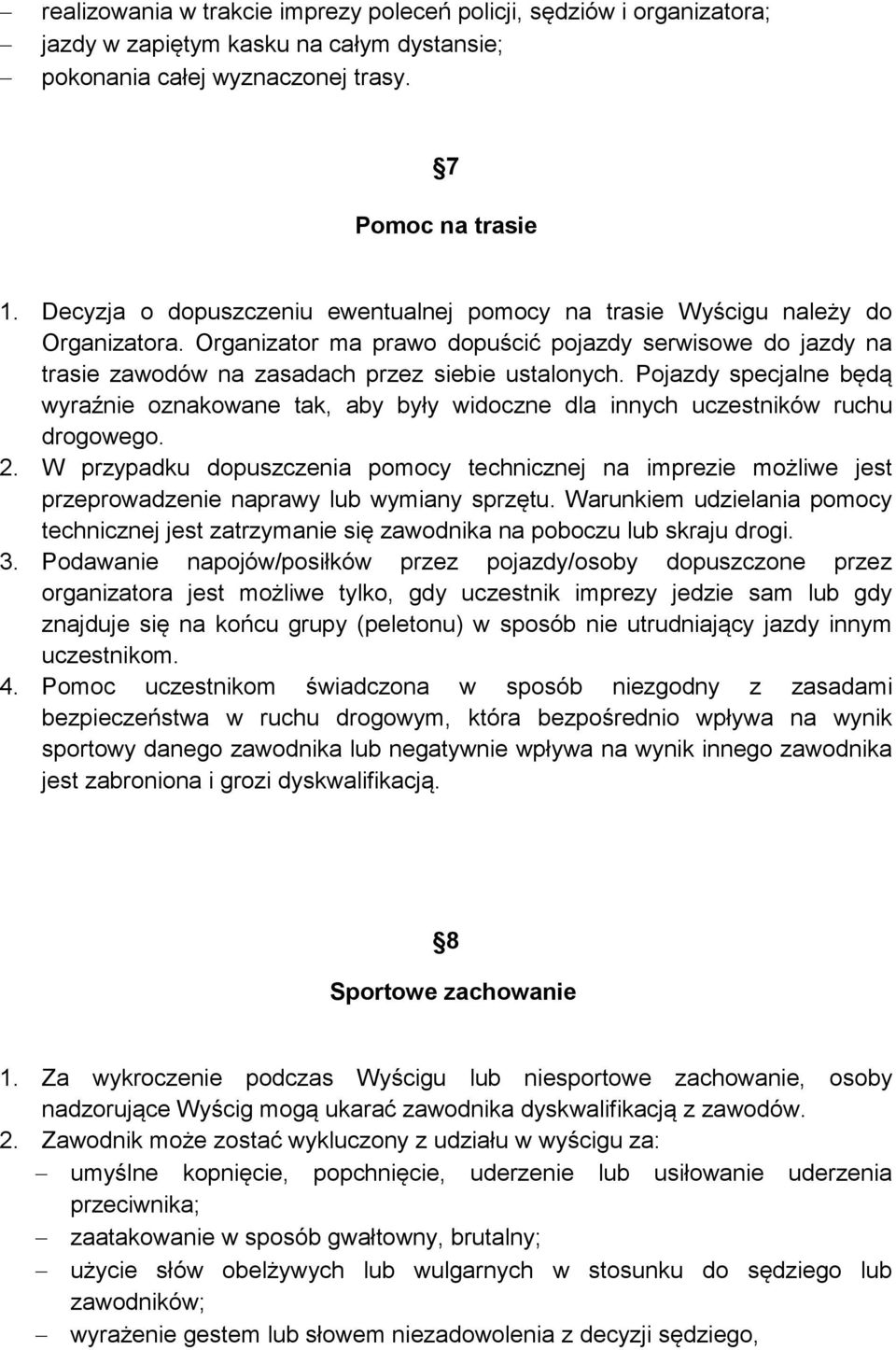 Pojazdy specjalne będą wyraźnie oznakowane tak, aby były widoczne dla innych uczestników ruchu drogowego. 2.