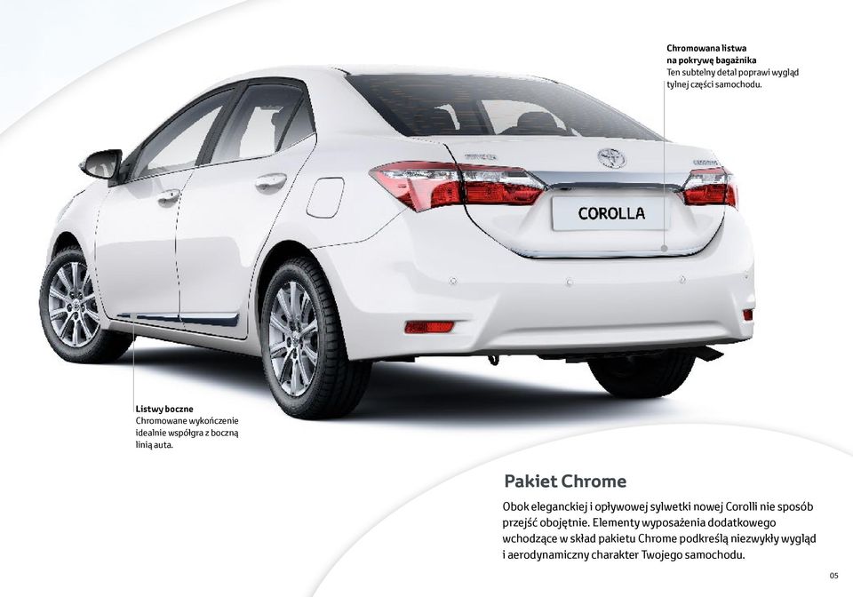 Pakiet Chrome Obok eleganckiej i opływowej sylwetki nowej Corolli nie sposób przejść obojętnie.