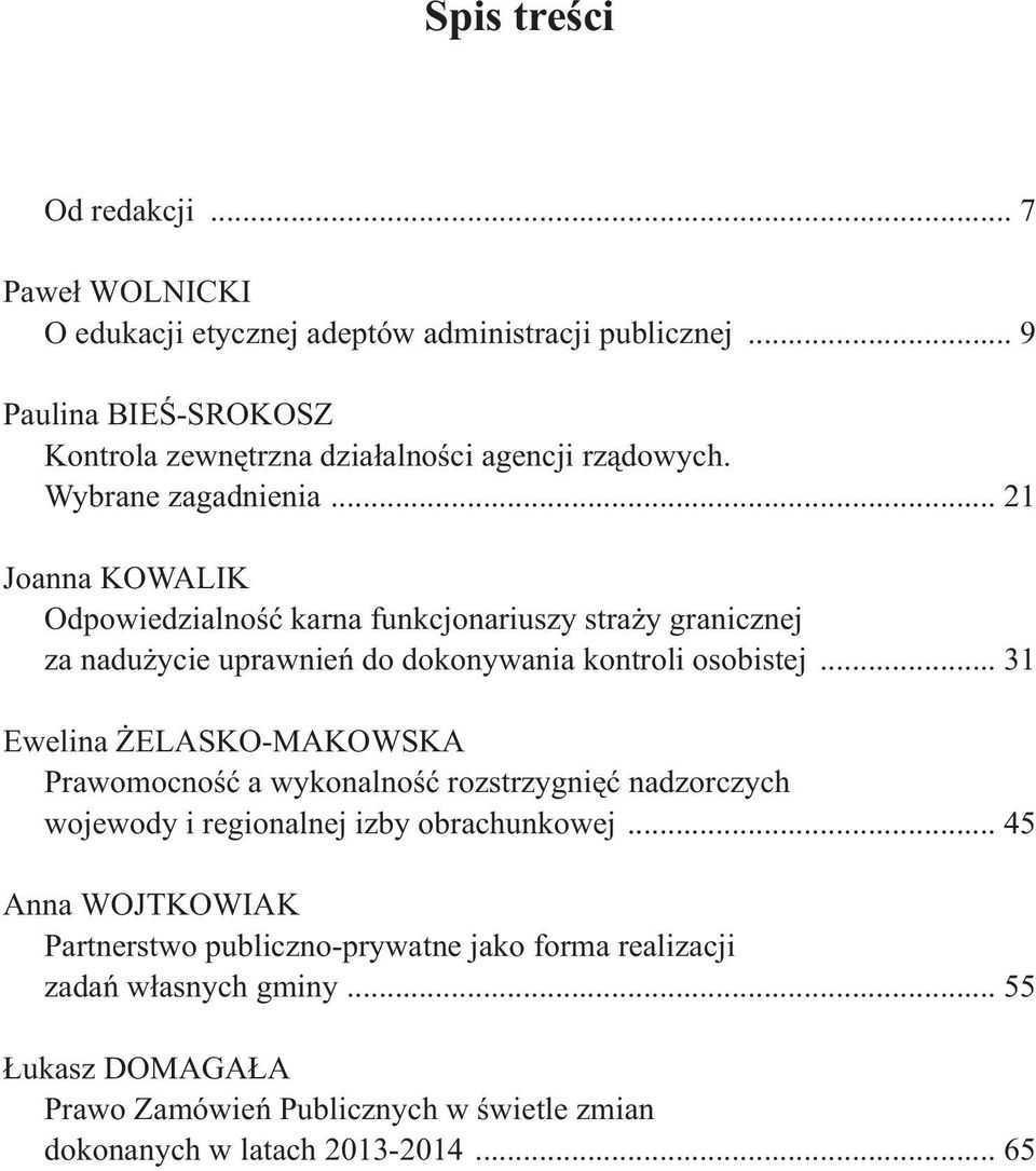 .. 21 Joanna KOWALIK Odpowiedzialność karna funkcjonariuszy straży granicznej za nadużycie uprawnień do dokonywania kontroli osobistej.