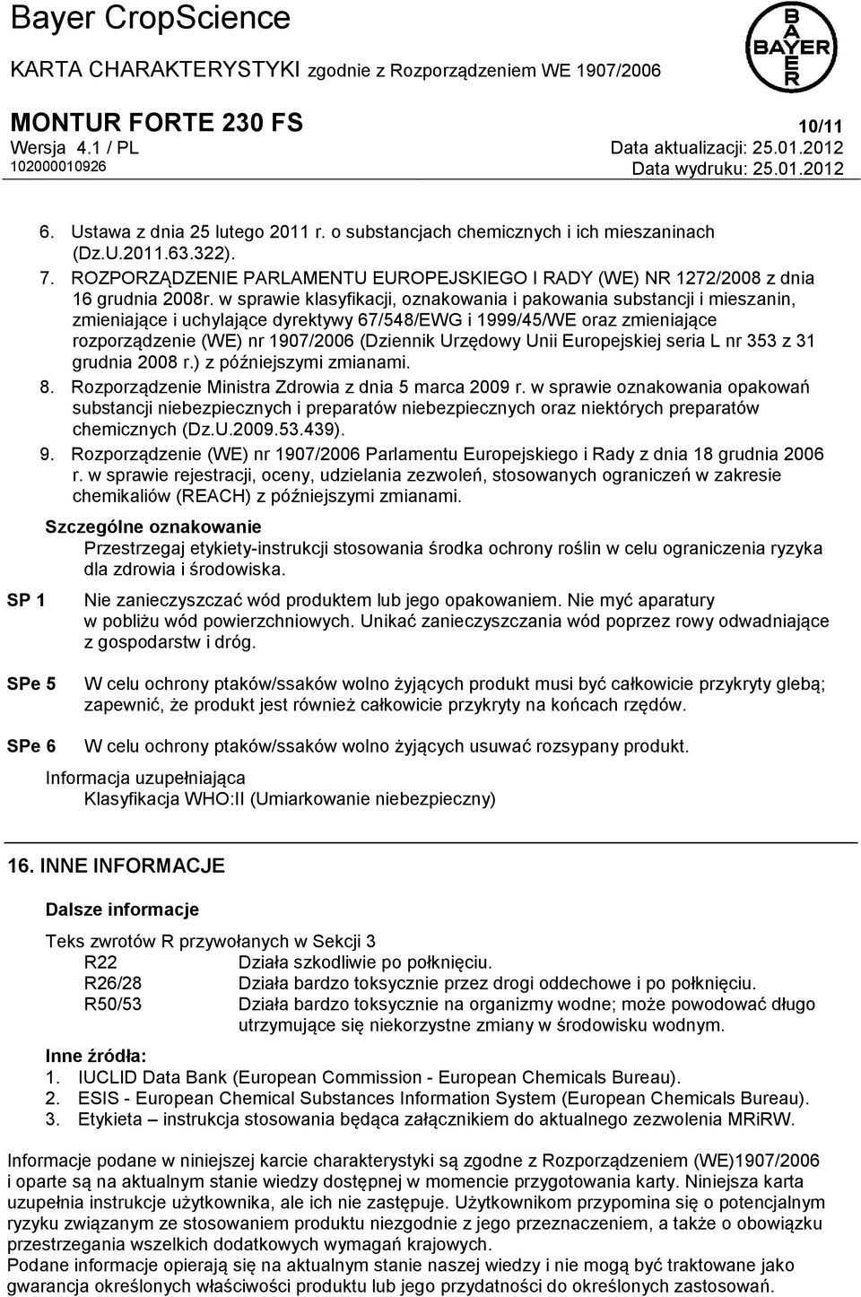 w sprawie klasyfikacji, oznakowania i pakowania substancji i mieszanin, zmieniające i uchylające dyrektywy 67/548/EWG i 1999/45/WE oraz zmieniające rozporządzenie (WE) nr 1907/2006 (Dziennik Urzędowy