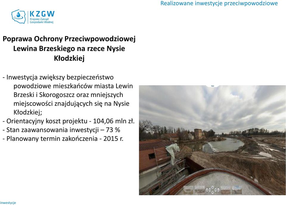 Skorogoszcz oraz mniejszych miejscowości znajdujących się na Nysie Kłodzkiej; - Orientacyjny koszt