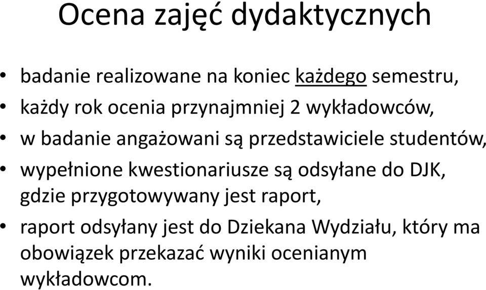 wypełnione kwestionariusze są odsyłane do DJK, gdzie przygotowywany jest raport, raport