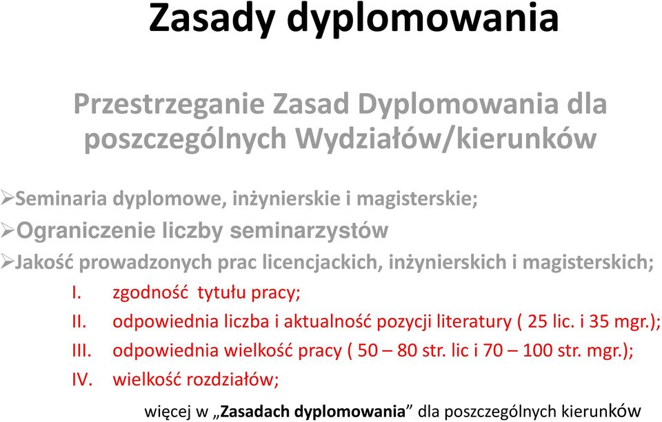zgodność tytułu pracy; II. odpowiednia liczba i aktualność pozycji literatury ( 25 lic. i 35 mgr.); III.
