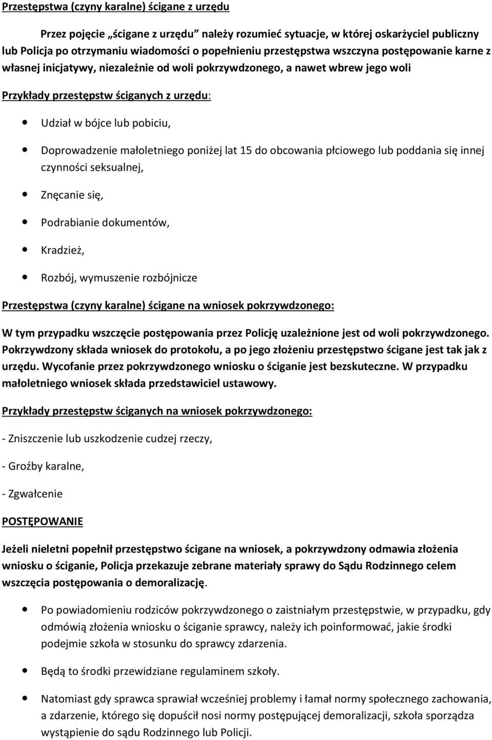 małoletniego poniżej lat 15 do obcowania płciowego lub poddania się innej czynności seksualnej, Znęcanie się, Podrabianie dokumentów, Kradzież, Rozbój, wymuszenie rozbójnicze Przestępstwa (czyny