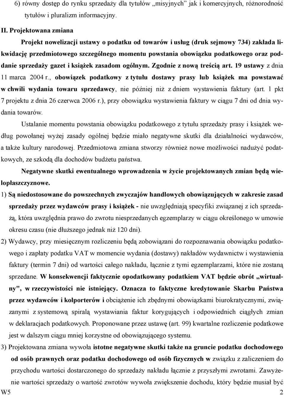 sprzedaży gazet i książek zasadom ogólnym. Zgodnie z nową treścią art. 19 ustawy z dnia 11 marca 2004 r.