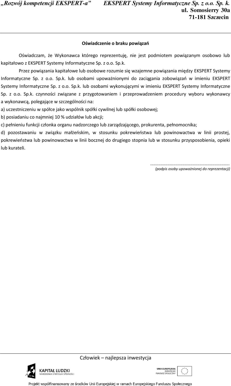 lub osobami upoważnionymi do zaciągania zobowiązań w imieniu EKSPERT Systemy Informatyczne Sp.  lub osobami wykonującymi w imieniu EKSPERT Systemy Informatyczne Sp.