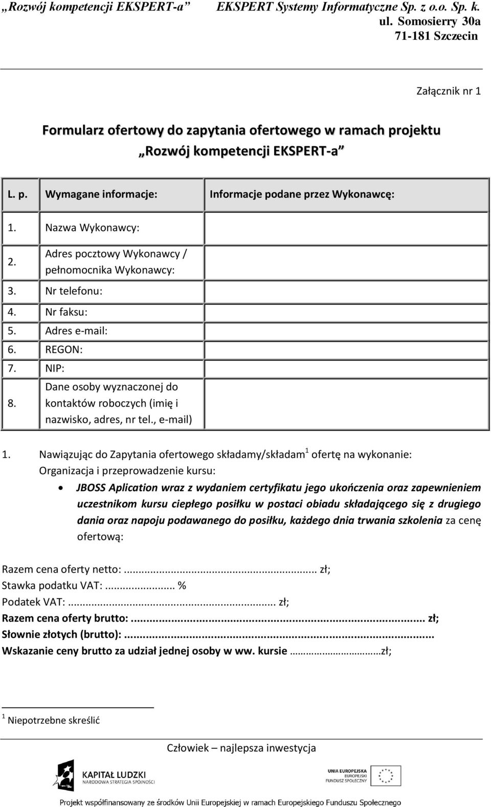 Dane osoby wyznaczonej do kontaktów roboczych (imię i nazwisko, adres, nr tel., e-mail) 1.