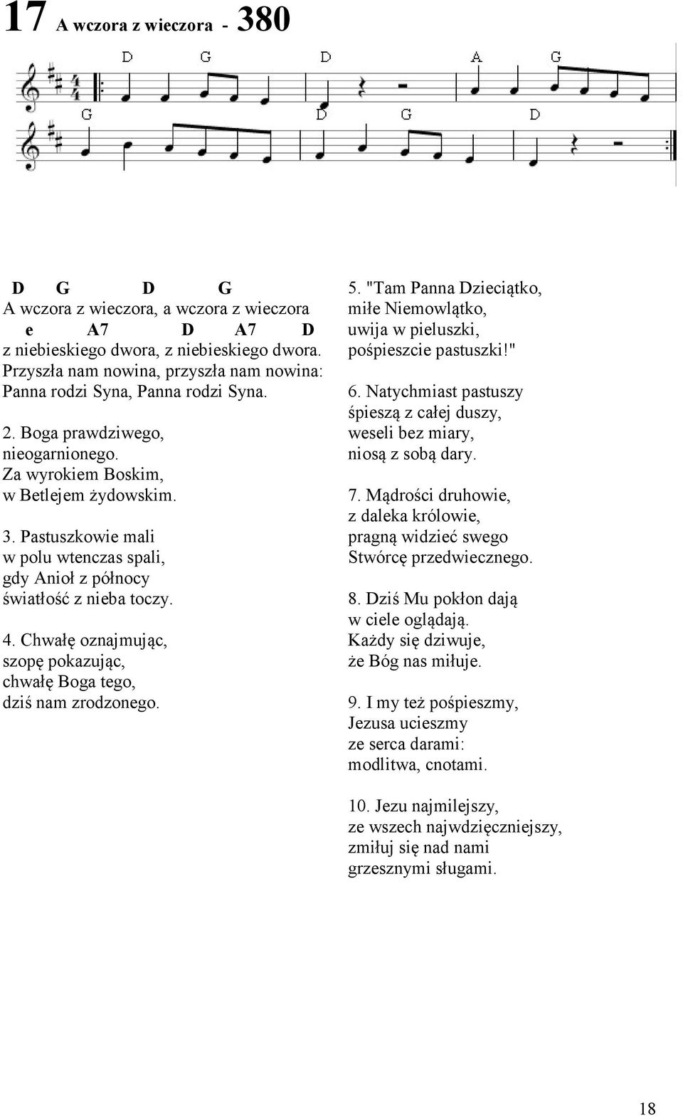 Pastuszkowie mali w polu wtenczas spali, gdy Anioł z północy światłość z nieba toczy. 4. Chwałę oznajmując, szopę pokazując, chwałę Boga tego, dziś nam zrodzonego. 5.