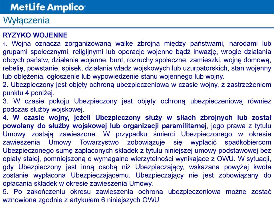 rozruchy społeczne, zamieszki, wojnę domową, rebelię, powstanie, spisek, działania władz wojskowych lub uzurpatorskich, stan wojenny lub oblężenia, ogłoszenie lub wypowiedzenie stanu wojennego lub