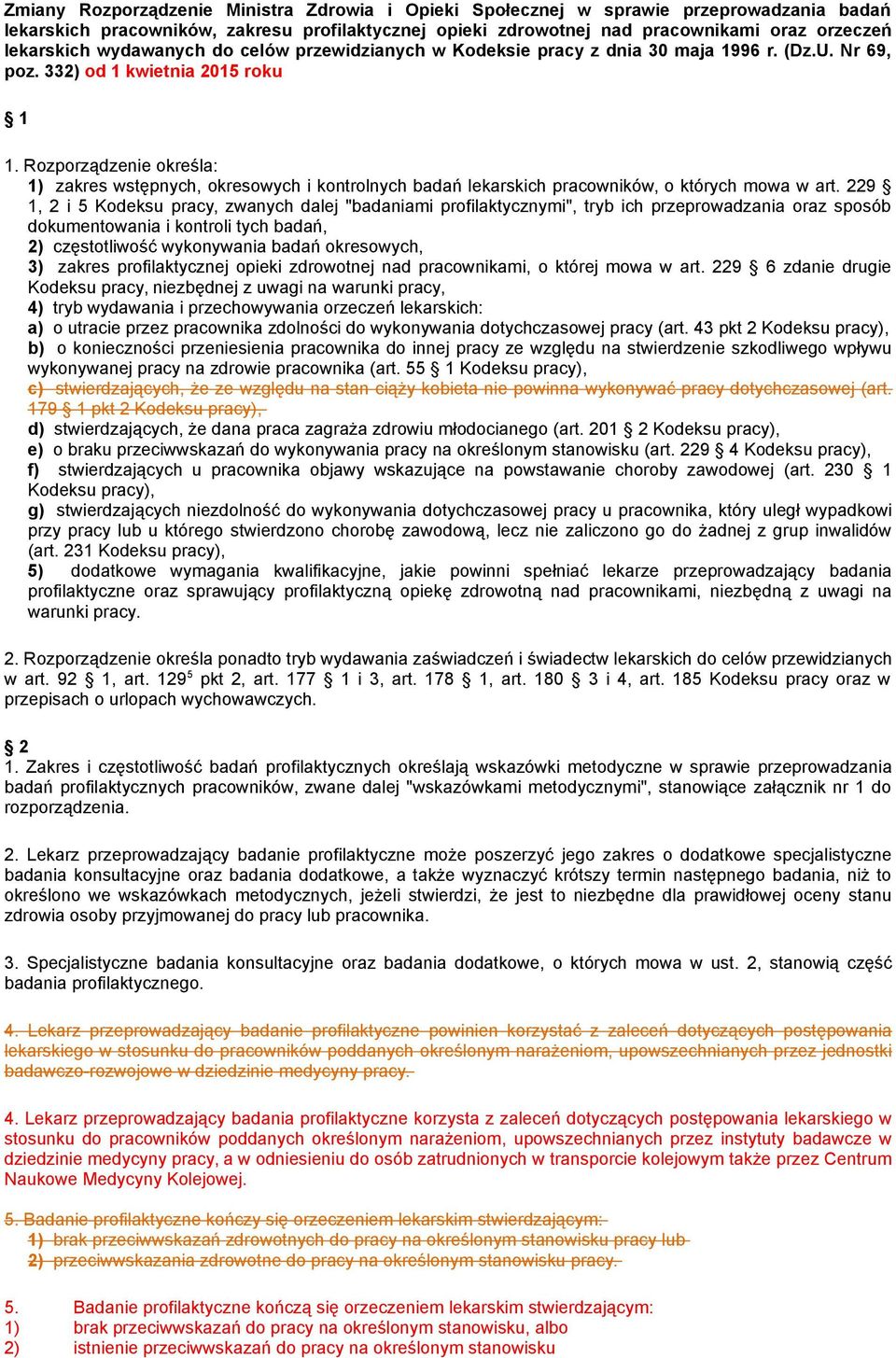 Rozporządzenie określa: 1) zakres wstępnych, okresowych i kontrolnych badań lekarskich pracowników, o których mowa w art.