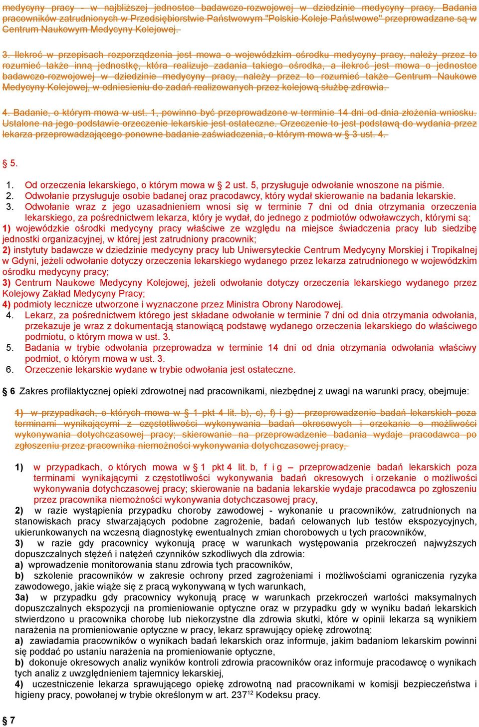 Ilekroć w przepisach rozporządzenia jest mowa o wojewódzkim ośrodku medycyny pracy, należy przez to rozumieć także inną jednostkę, która realizuje zadania takiego ośrodka, a ilekroć jest mowa o