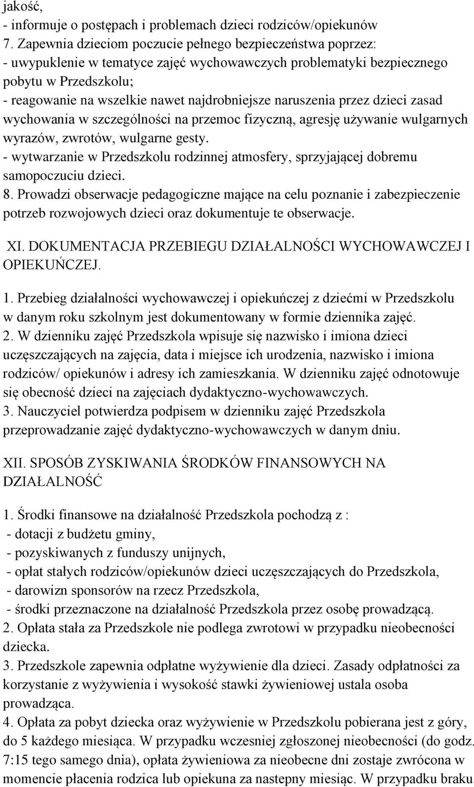 naruszenia przez dzieci zasad wychowania w szczególności na przemoc fizyczną, agresję używanie wulgarnych wyrazów, zwrotów, wulgarne gesty.