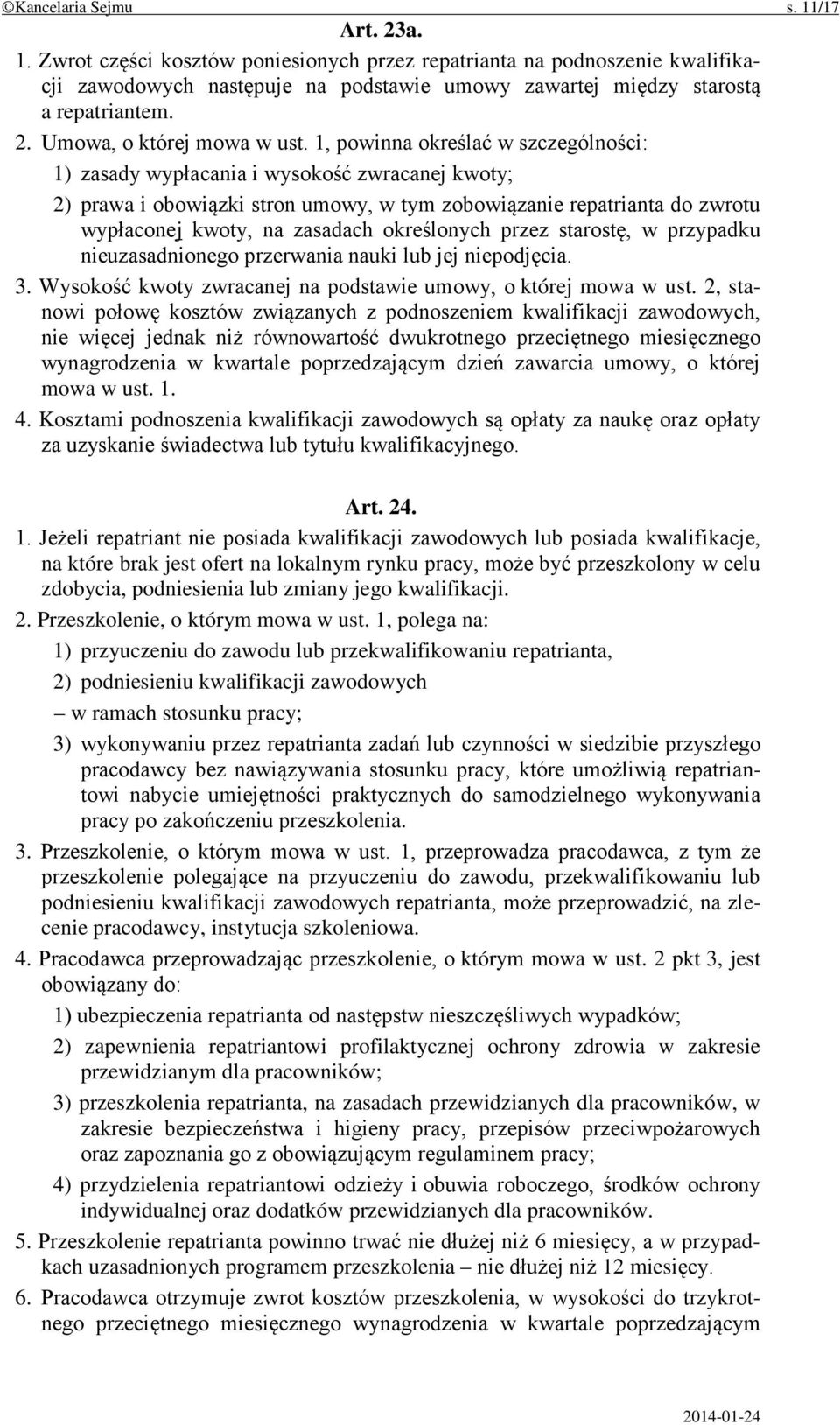 1, powinna określać w szczególności: 1) zasady wypłacania i wysokość zwracanej kwoty; 2) prawa i obowiązki stron umowy, w tym zobowiązanie repatrianta do zwrotu wypłaconej kwoty, na zasadach