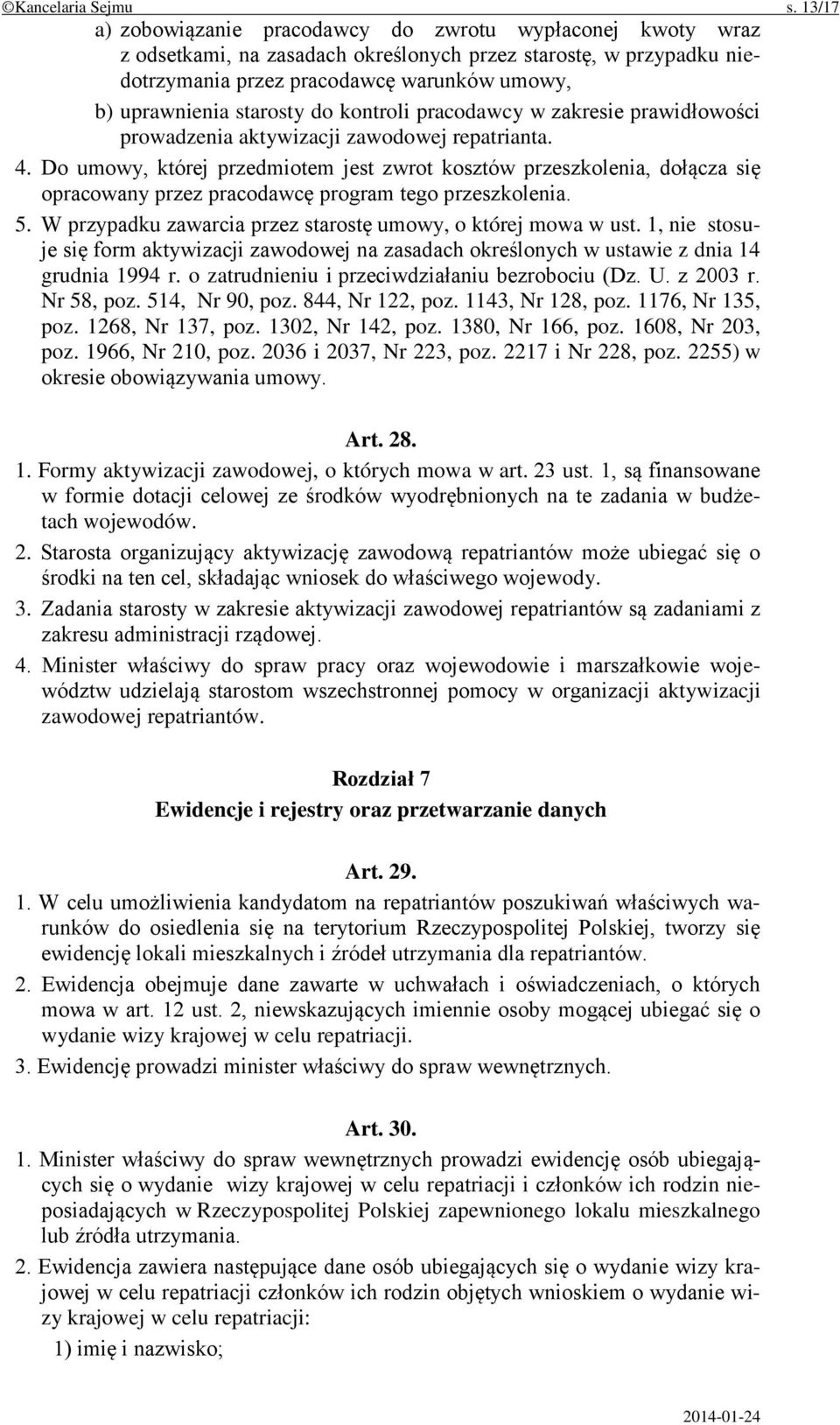 starosty do kontroli pracodawcy w zakresie prawidłowości prowadzenia aktywizacji zawodowej repatrianta. 4.