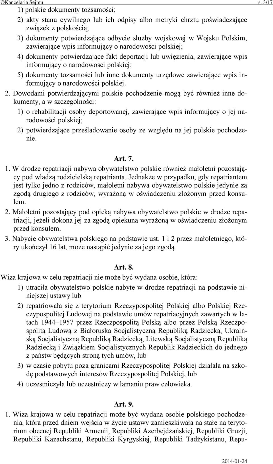 Polskim, zawierające wpis informujący o narodowości polskiej; 4) dokumenty potwierdzające fakt deportacji lub uwięzienia, zawierające wpis informujący o narodowości polskiej; 5) dokumenty tożsamości