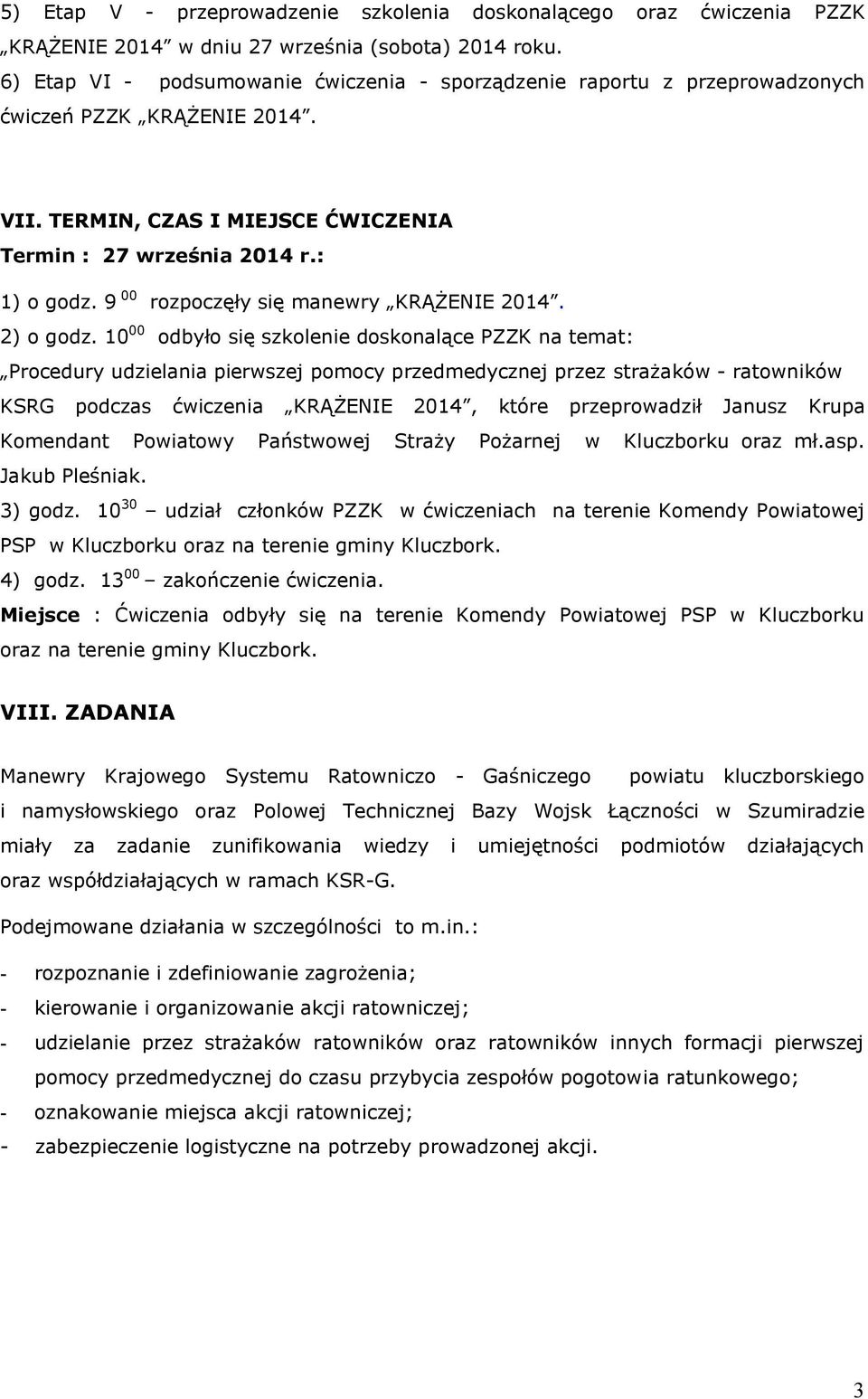 9 00 rozpoczęły się manewry KRĄŻENIE 2014. 2) o godz.