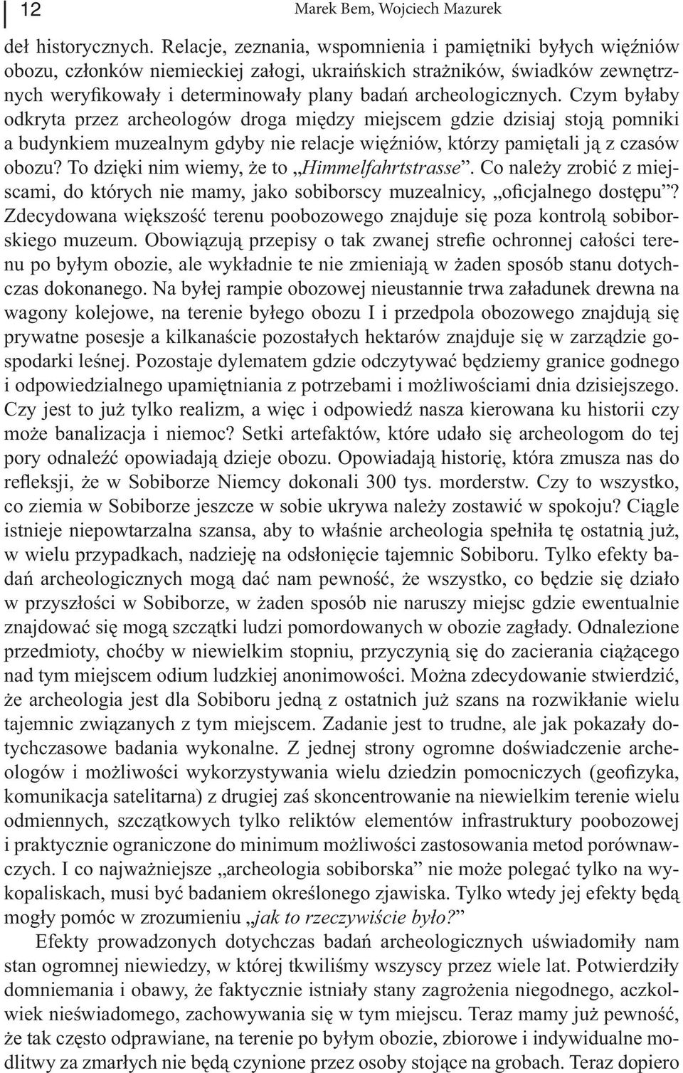 Czym byłaby odkryta przez archeologów droga między miejscem gdzie dzisiaj stoją pomniki a budynkiem muzealnym gdyby nie relacje więźniów, którzy pamiętali ją z czasów obozu?