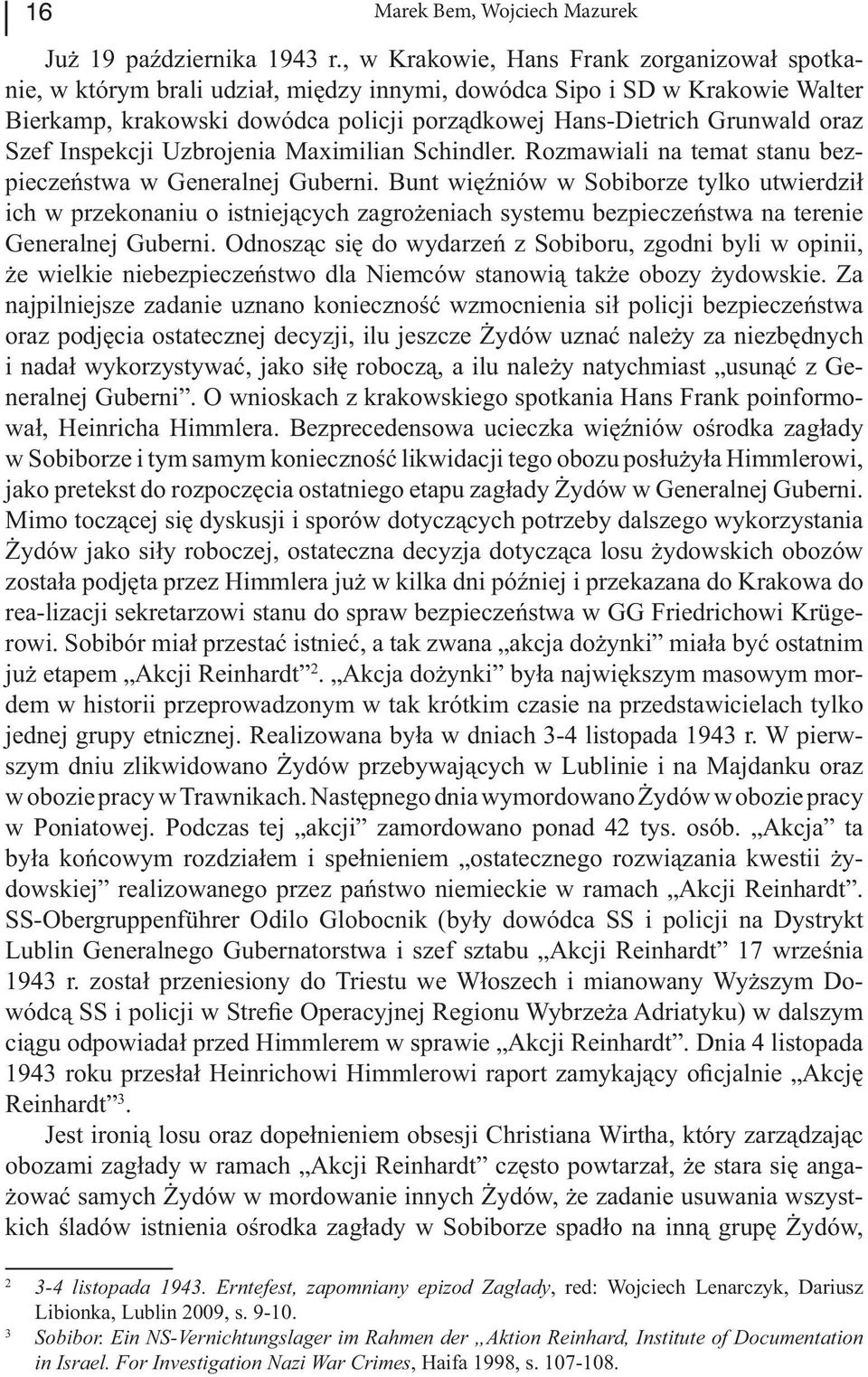 Szef Inspekcji Uzbrojenia Maximilian Schindler. Rozmawiali na temat stanu bezpieczeństwa w Generalnej Guberni.