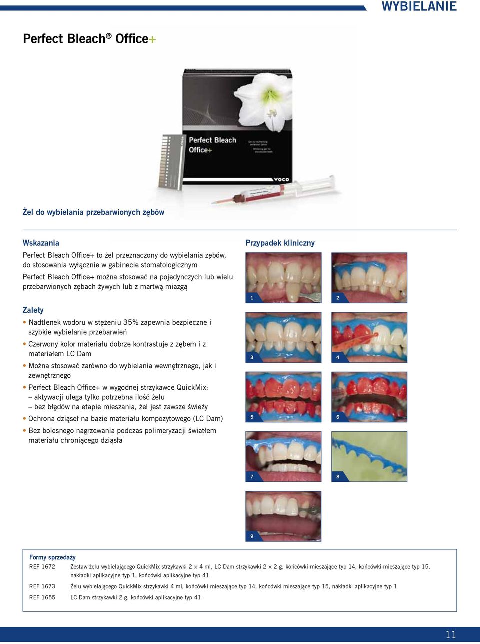wybielanie przebarwień Czerwony kolor materiału dobrze kontrastuje z zębem i z materiałem LC Dam Można stosować zarówno do wybielania wewnętrznego, jak i zewnętrznego Perfect Bleach Office+ w