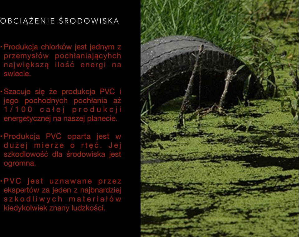 planecie. Produkcja PVC oparta jest w d u ż e j m i e r z e o r t ę ć. J e j szkodlowość dla środowiska jest ogromna.