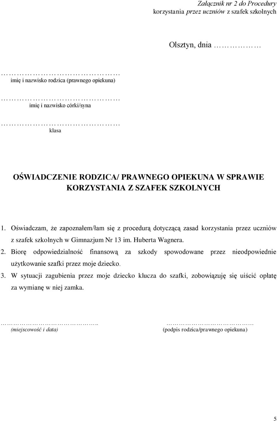 Oświadczam, że zapoznałem/łam się z procedurą dotyczącą zasad korzystania przez uczniów z szafek szkolnych w Gimnazjum Nr 13 im. Huberta Wagnera. 2.