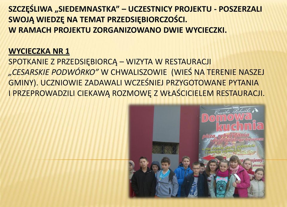 WYCIECZKA NR 1 SPOTKANIE Z PRZEDSIĘBIORCĄ WIZYTA W RESTAURACJI CESARSKIE PODWÓRKO W CHWALISZOWIE