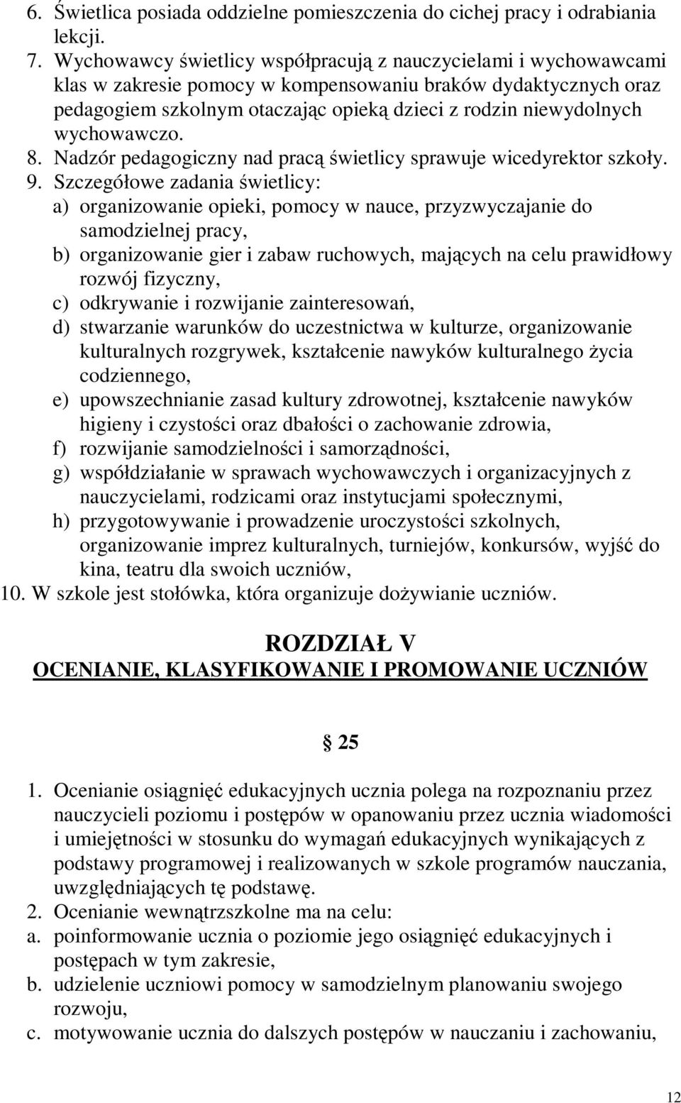 wychowawczo. 8. Nadzór pedagogiczny nad prac wietlicy sprawuje wicedyrektor szkoły. 9.