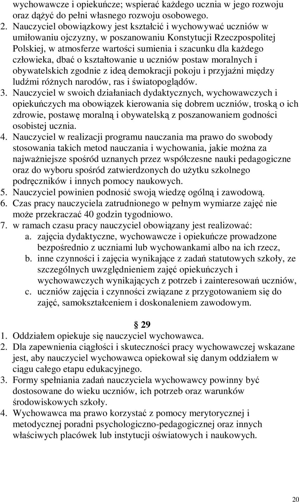 o kształtowanie u uczniów postaw moralnych i obywatelskich zgodnie z ide demokracji pokoju i przyjani midzy ludmi rónych narodów, ras i wiatopogldów. 3.