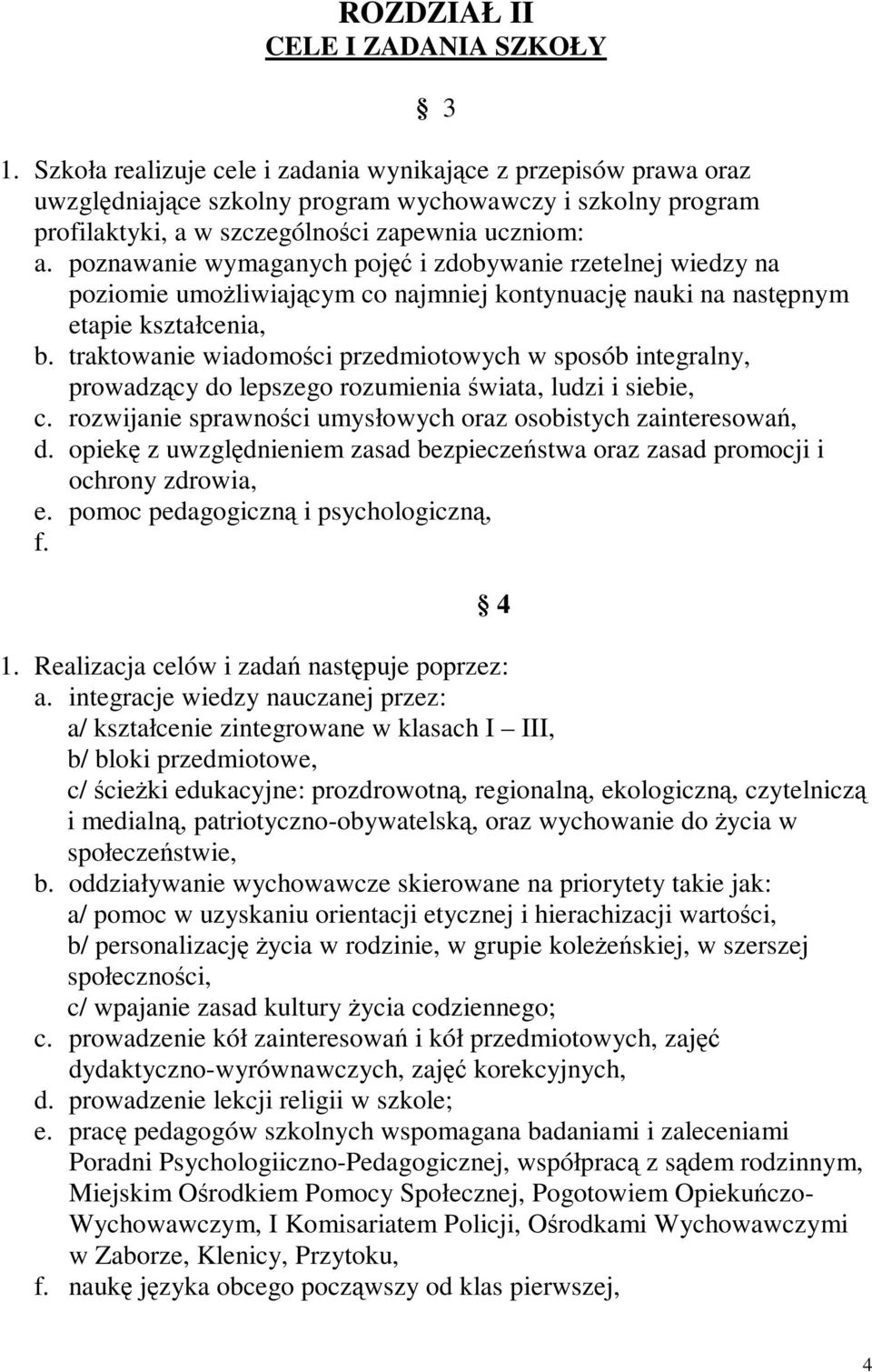 poznawanie wymaganych poj i zdobywanie rzetelnej wiedzy na poziomie umoliwiajcym co najmniej kontynuacj nauki na nastpnym etapie kształcenia, b.