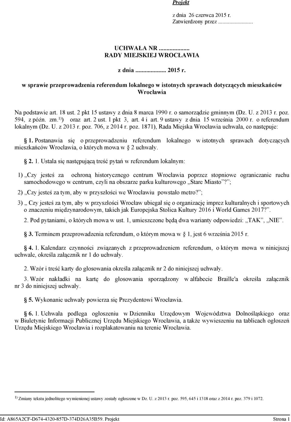 o referendum lokalnym (z. U. z 2013 r. poz. 706, z 2014 r. poz. 1871), Rada Miejska Wrocławia uchwala, co następuje: 1.