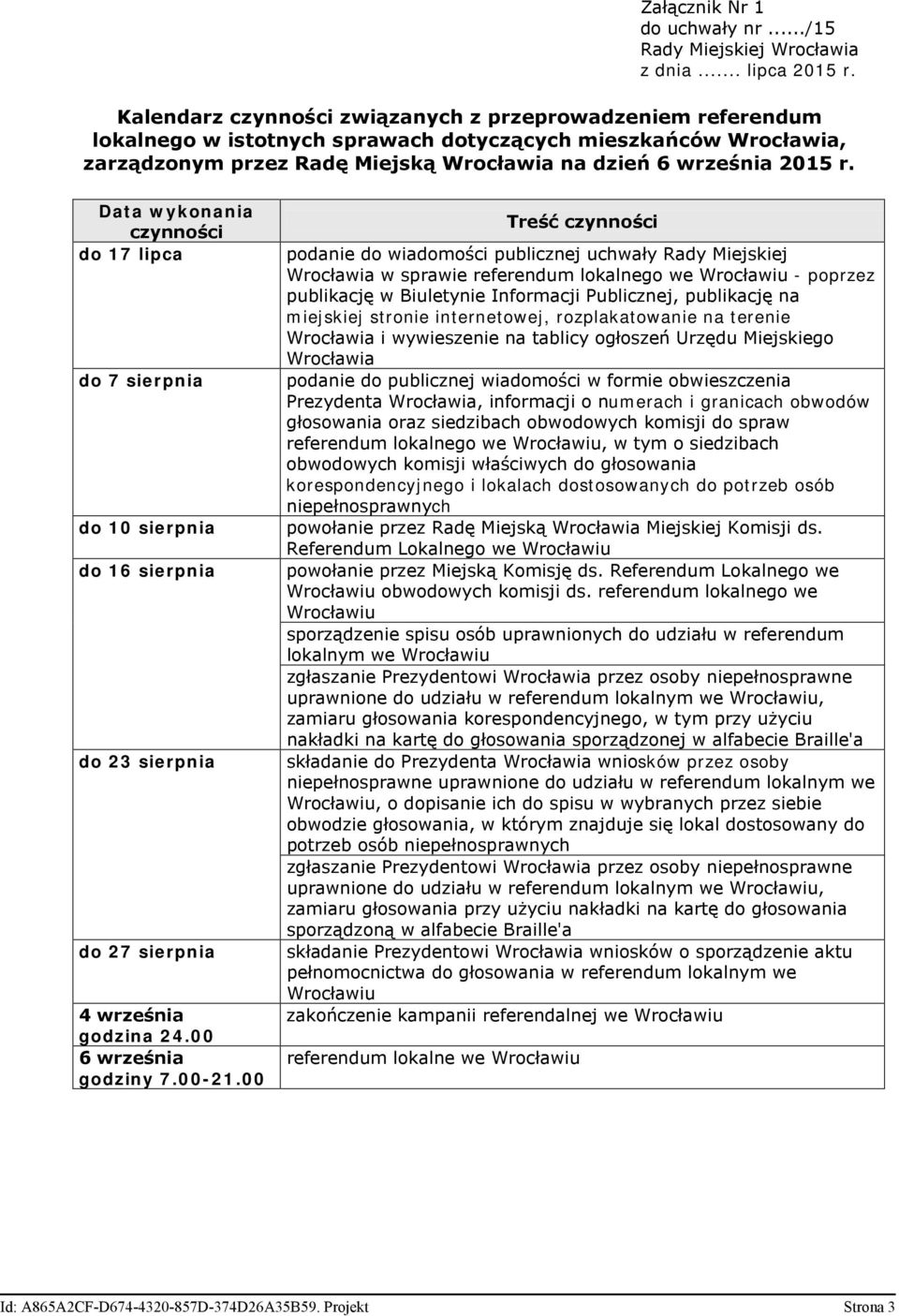 ata wykonania czynności do 17 lipca do 7 sierpnia do 10 sierpnia do 16 sierpnia do 23 sierpnia do 27 sierpnia 4 września godzina 24.00 6 września godziny 7.00-21.